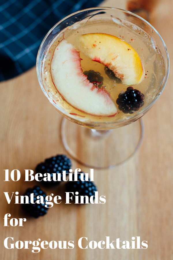 10 Beautiul Vintage Finds for Gorgeous Cocktails | Alyssa & Carla